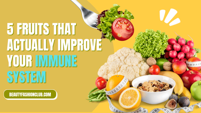 5 Fruits That Actually Improve Your Immune System