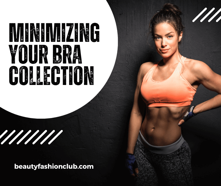 Minimizing Your Bra Collection: 3 Must-Have Styles For Your Wardrobe